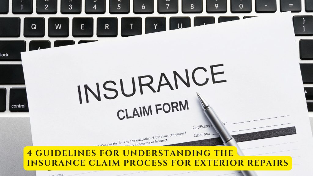 4 Guidelines For Understanding The Insurance Claim Process For Exterior ...